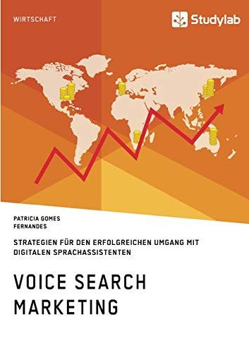 Voice Search Marketing. Strategien für den erfolgreichen Umgang mit digitalen Sprachassistenten