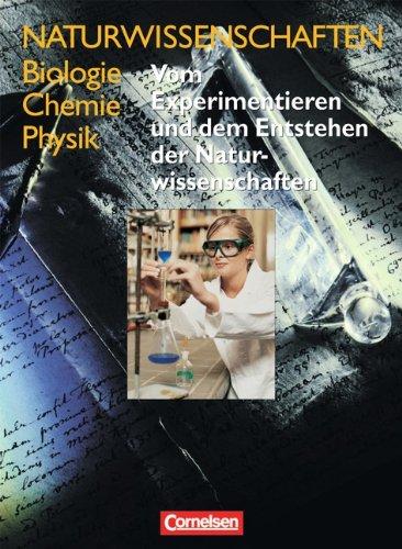 Naturwissenschaften Biologie - Chemie - Physik - Westliche Bundesländer: Vom Experimentieren und dem Entstehen der Naturwissenschaften: Schülerbuch: ... integrativen Lernbereich Naturwissenschaften