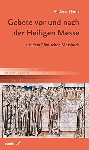 Gebete vor und nach der Heiligen Messe: aus dem Römischen Messbuch