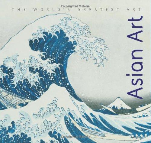 Asian Art (The World's Greatest Art)