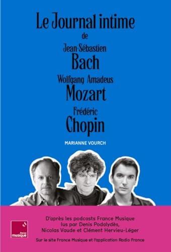 Le journal intime de Jean-Sébastien Bach, Wolfgang Amadeus Mozart, Frédéric Chopin : coffret