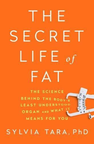 The Secret Life of Fat: The science behind the body's greatest puzzle