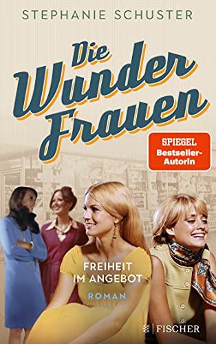 Die Wunderfrauen: Freiheit im Angebot (Wunderfrauen-Trilogie, Band 3)