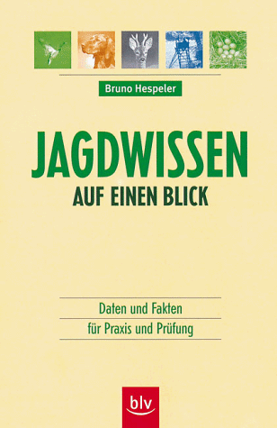 Jagdwissen auf einen Blick: Daten und Fakten für Praxis und Prüfung