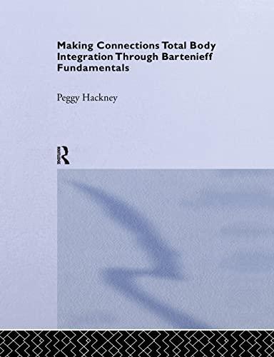 Making Connections: Total Body Integration Through Bartenieff Fundamentals