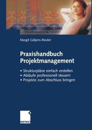 Praxishandbuch Projektmanagement: Strukturpläne einfach erstellen - Abläufe professionell steuern - Projekte zum Abschluss bringen (German Edition): ... steuern. Projekte zum Abschluss bringen