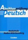 Abschlussprüfung Deutsch - Realschule Baden-Württemberg (Alte Ausgabe): 10. Schuljahr - Arbeitsheft mit Lösungen