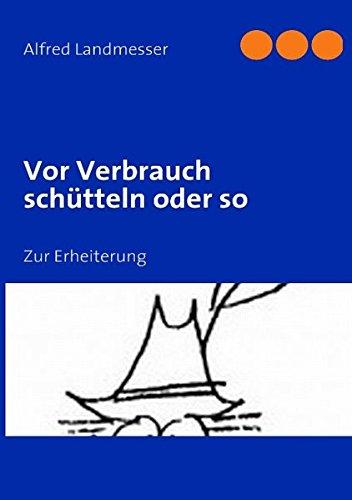 Vor Verbrauch schütteln oder so: Zur Erheiterung