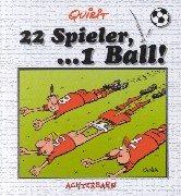 22 Spieler, . . . 1 Ball