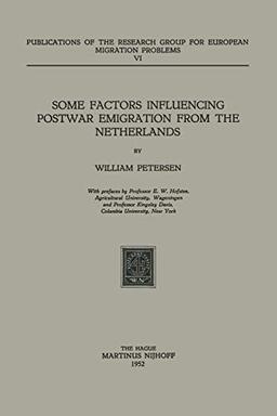 Some Factors Influencing Postwar Emigration from the Netherlands (Research Group for European Migration Problems, 6, Band 6)