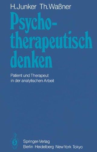 Psychotherapeutisch denken: Patient Und Therapeut In Der Analytischen Arbeit (German Edition)