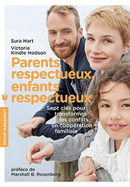 Parents respectueux, enfants respectueux : sept clés pour transformer les conflits en coopération familiale