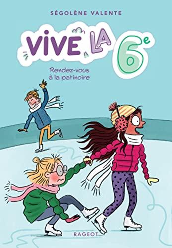 Vive la 6e !. Vol. 2. Rendez-vous à la patinoire