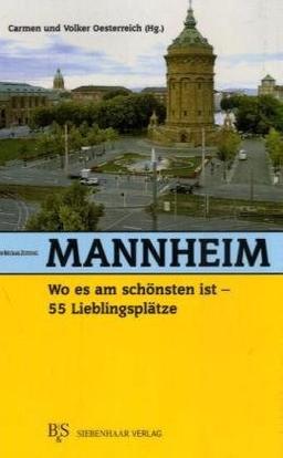 Mannheim, wo es am schönsten ist: 55 Lieblingsplätze