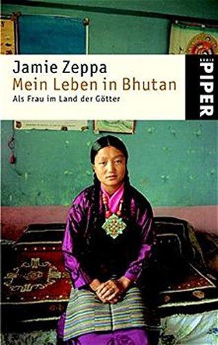 Mein Leben in Bhutan: Als Frau im Land der Götter (Piper Taschenbuch, Band 3663)