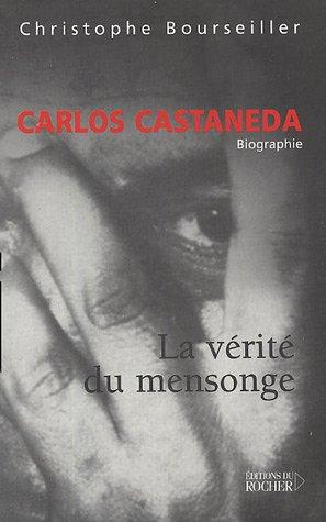 Carlos Castaneda, la vérité du mensonge