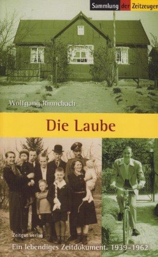 Die Laube: Ein lebendiges Zeitdokument. 1939-1962