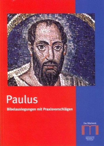 Paulus: Bibelauslegungen mit Praxisvorschlägen