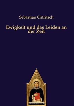 Ewigkeit und das Leiden an der Zeit