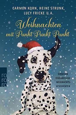 Weihnachten mit Punkt Punkt Punkt: Siebzehn eigenwillige Weihnachtsgeschichten