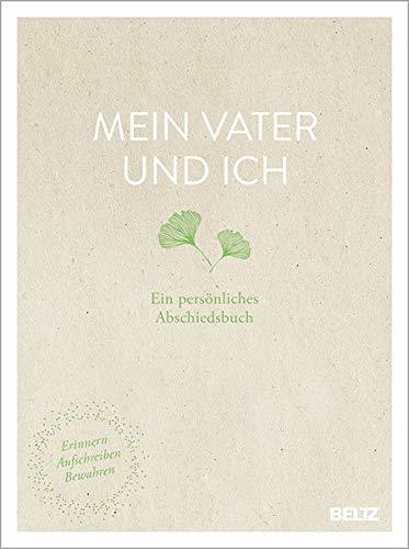 Mein Vater und ich: Ein persönliches Abschiedsbuch. Erinnern, Aufschreiben, Bewahren