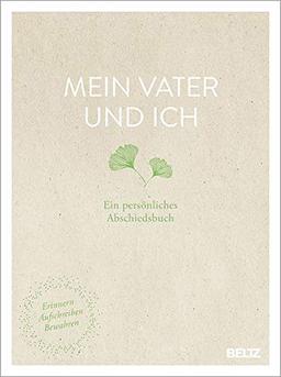 Mein Vater und ich: Ein persönliches Abschiedsbuch. Erinnern, Aufschreiben, Bewahren