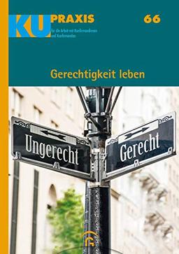 Gerechtigkeit leben: Mit Download-Material (KU-Praxis. Für die Arbeit mit Konfirmandinnen und Konfirmanden, Band 66)