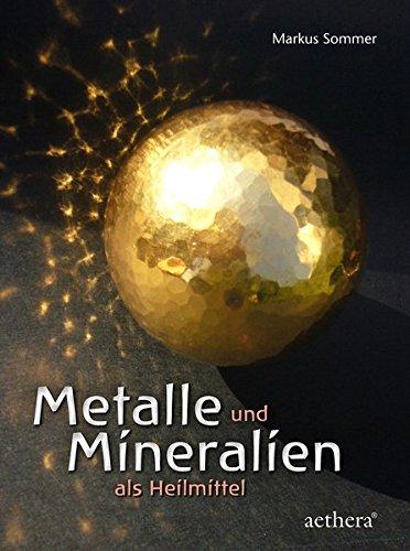 Metalle und Mineralien als Heilmittel: Begegnungen mit faszinierenden Substanzen (Aethera)