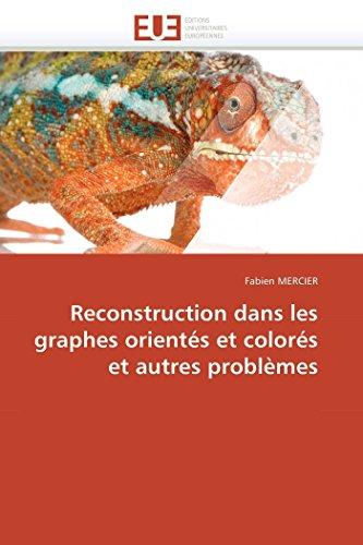 Reconstruction dans les graphes orientés et colorés et autres problèmes