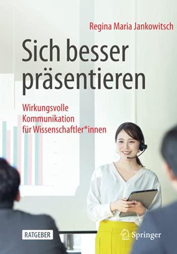 Sich besser präsentieren: Wirkungsvolle Kommunikation für Wissenschaftler*innen