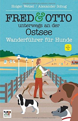 FRED & OTTO unterwegs an der Ostsee: Wanderführer für Hunde