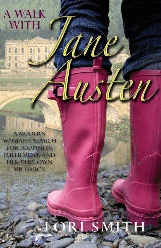 A Walk with Jane Austen: A modern Woman's Search for Happiness, Fulfilment, and her Very Own Mr Darcy