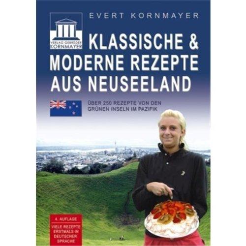 Klassische & moderne Rezepte aus Neuseeland: Über 250 Rezepte von den grünen Inseln im Pazifik - viele erstmals in deutscher Sprache. Mit ausführlichem Register