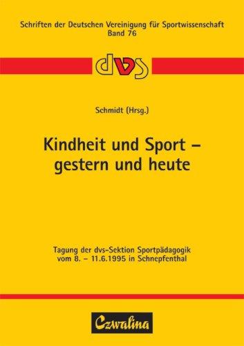 Kindheit und Sport - Gestern und heute: Tagung der dvs-Sektion Sportpädagogik vom 8.-11.6.1995 in Schnepfenthal