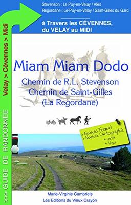 Miam-miam dodo : chemin de R.L. Stevenson, chemin de Saint-Gilles (la Régordane), du Velay au Midi à travers les Cévennes : avec indication des hébergements adaptés aux personnes à mobilité réduite