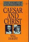 Caesar and Christ: A History of Roman Civilization from Its Beginnings to A.D. 337 (Story of Civilization, Vol 3)