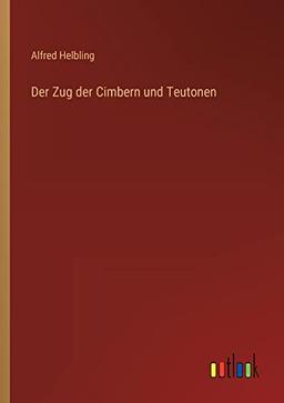 Der Zug der Cimbern und Teutonen