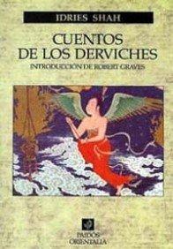 Cuentos de los derviches: Historias-enseñanza de los Maestros Sufis a través de los últimos mil años (Orientalia)