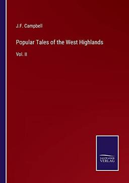 Popular Tales of the West Highlands: Vol. II