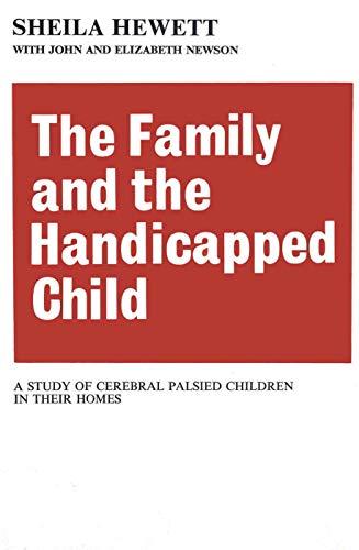 The Family and the Handicapped Child: A Study of Cerebral Palsied Children in Their Homes