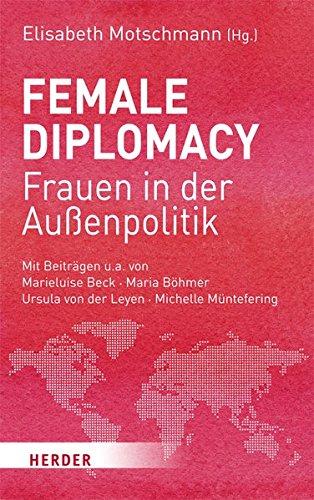 Female Diplomacy: Frauen in der Außenpolitik