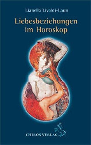 Liebesbeziehungen im Horoskop (Standardwerke der Astrologie)