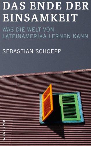 Das Ende der Einsamkeit: Was die Welt von Lateinamerika lernen kann