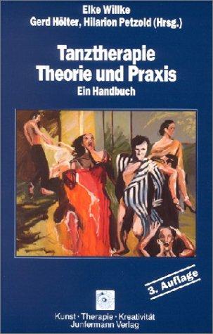 Tanztherapie. Theorie und Praxis. Ein Handbuch