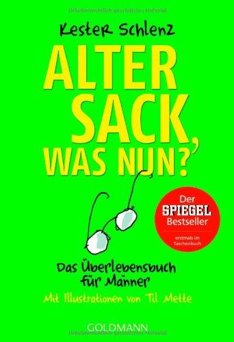 Alter Sack, was nun?: Das Überlebensbuch für Männer - Mit Illustrationen von Til Mette