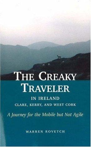 Creaky Traveler in Ireland: Clare, Kerry & West Cork - A Journey for the Mobile But Not Agile: Clare, Kerry and West Cork - A Journey for the Mobile But Not Agile