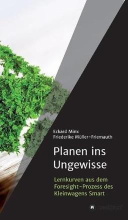 Planen ins Ungewisse: Lernkurven aus dem Foresight-Prozess des Kleinwagens Smart