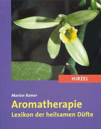 Aromatherapie: Lexikon der heilsamen Düfte