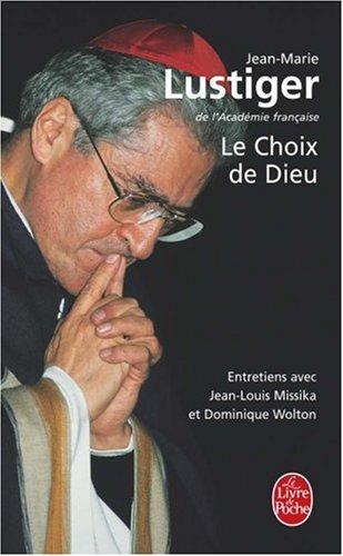 Le choix de Dieu : entretiens avec Jean-Louis Missika et Dominique Wolton