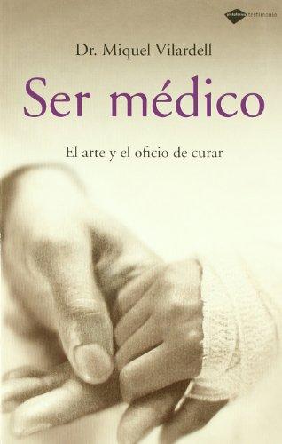 Ser médico: El arte y el oficio de curar (Testimonio, Band 25)